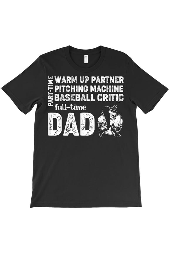 Baseball Dad Part-Time Warm-Up Partner Full-Time Dad Funny Holiday Graphic H43662 Unisex T-Shirt, Up to 5XL Available