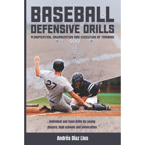 Baseball Defensive Drills: Planification, Organization and Execution of Training (Paperback)