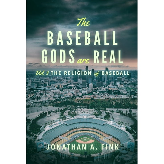 Baseball Gods Are Real The Baseball Gods are Real: Vol. 3 - The Religion of Baseball, Book 3, (Hardcover)