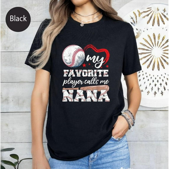 Baseball Grandma T-Shirt: My Favorite Player Calls Me Nana SWEATSHIRT All Size S-5XL