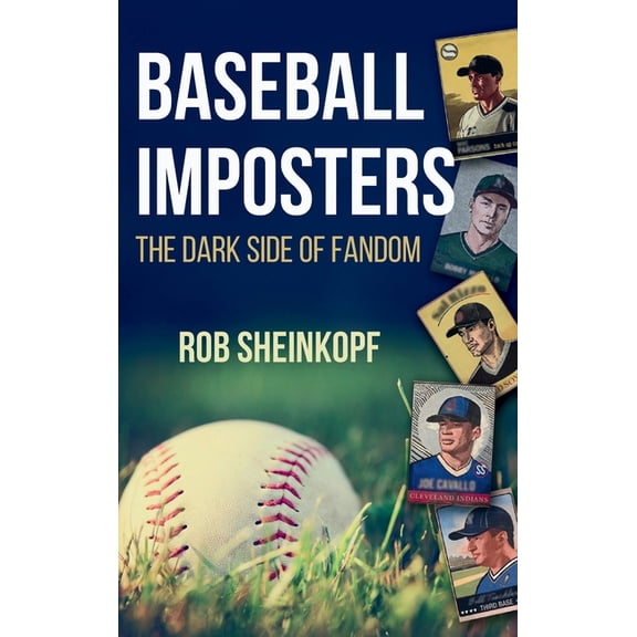 Baseball Imposters: The Dark Side of Fandom, (Hardcover)