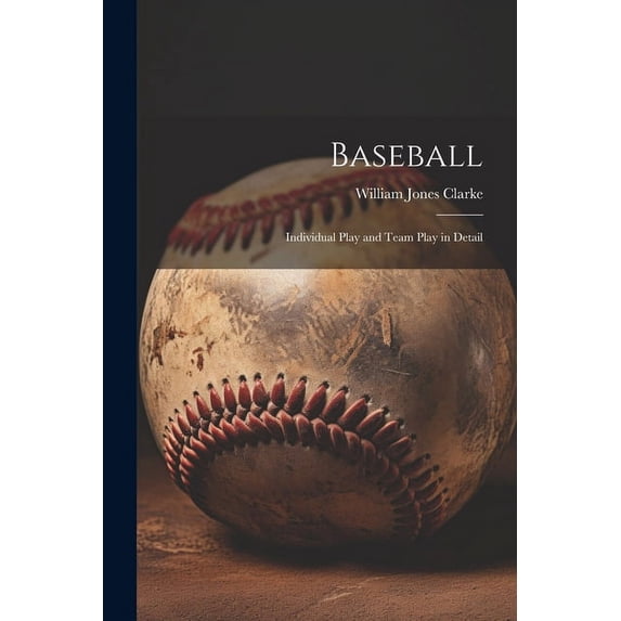Baseball: Individual Play and Team Play in Detail (Paperback)