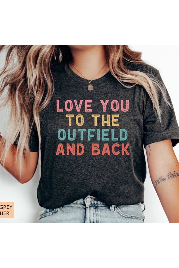 Baseball Inspired Shirt Love You To The Outfield And Back Shirt Baseball Lover Gift Baseball Mom Shirt Unisex S-5XL Hot Trending Shirt, Vintage Birthday Gift