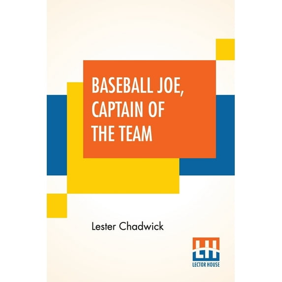 Baseball Joe, Captain Of The Team: Or Bitter Struggles On The Diamond