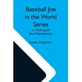 thumbnail image 1 of Baseball Joe In The World Series; Or, Pitching For The Championship, (Paperback), 1 of 1