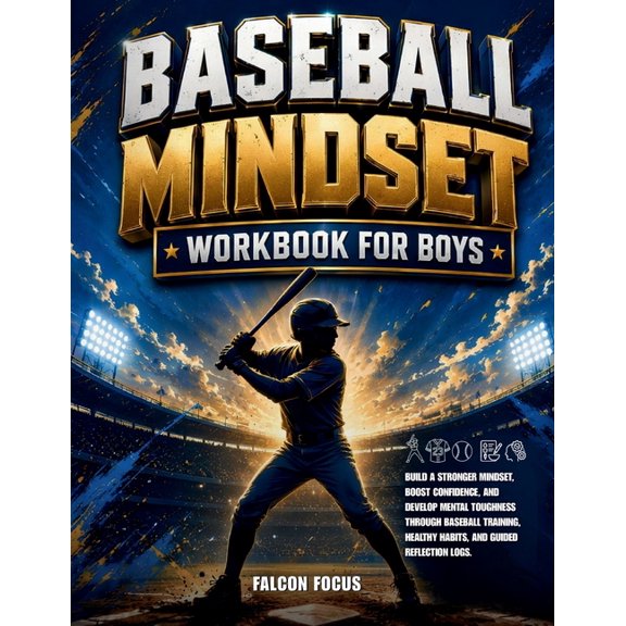 Baseball Mindset Workbook for Boys - Build Confidence, Mental Toughness, and a Strong Mind with Fun Baseball Workouts, N, (Paperback)