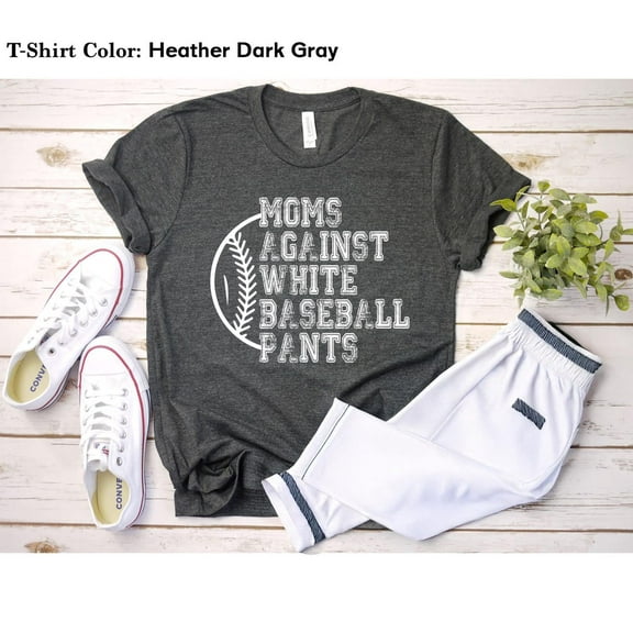 Baseball Mom Shirt, Moms Against White Pants Shirt, Mom, Mom Shirt, Mother'S Day Shirt, Baseball Shirt, Sport Mom T Shirt Tshirt All Size S-5XL