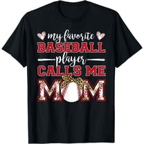 Baseball Mom Shirt My Favorite Baseball Player Calls Me Mom T-Shirt