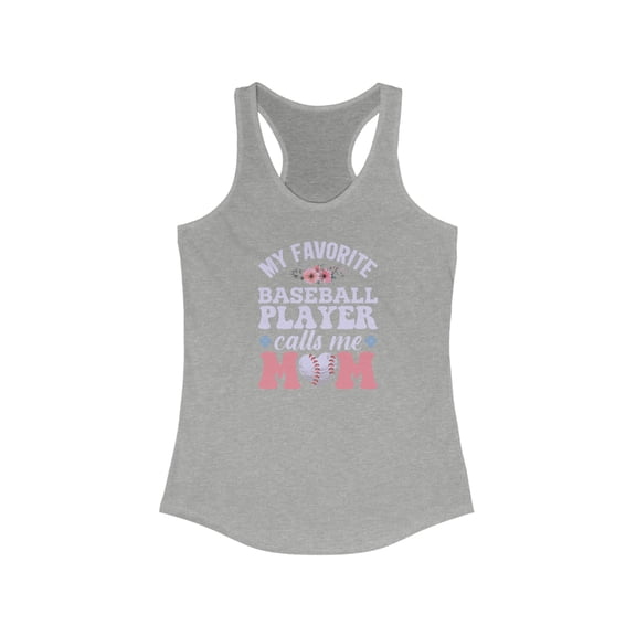 Baseball Mom Women's Ideal Racerback Tank, My Favorite Player Calls Me Mom
