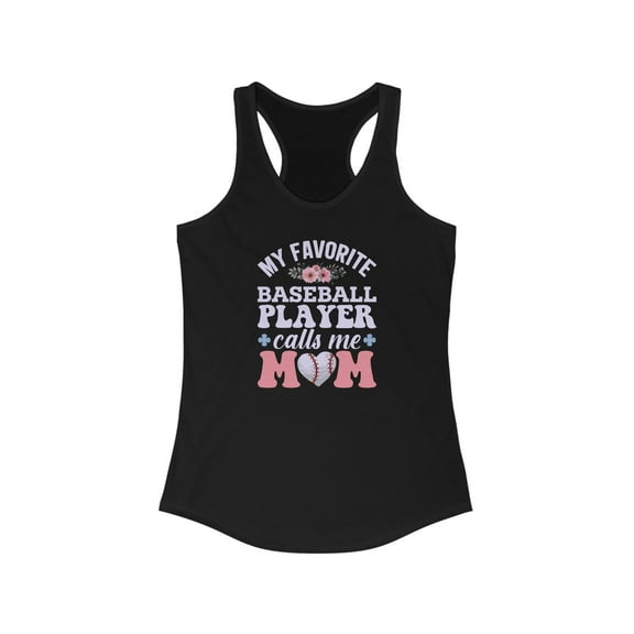 Baseball Mom Women's Ideal Racerback Tank, My Favorite Player Calls Me Mom