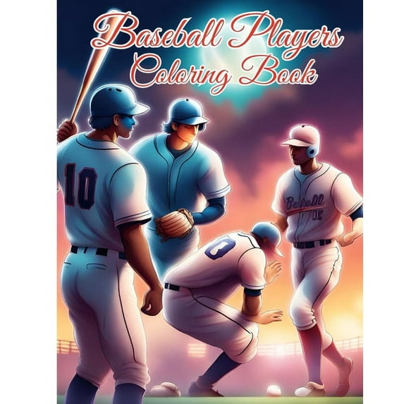 Baseball Players Coloring Book: All the Best Players to Color, Baseball Coloring Book for Baseball Lovers, (Paperback)