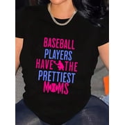 Baseball Players Have The Prettiest Moms Lover Mother T-Shirt Graphic Tee summer Tops For Women Round Neck Fashion Cotton shirts