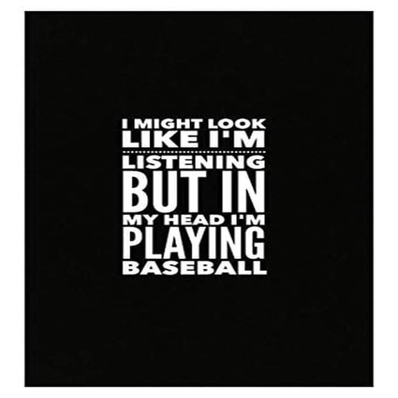 Baseball Poster - I Might Look Like I'm Listening - Wall Decor for Sports Fans Gift