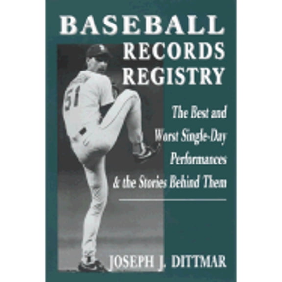 Pre-Owned Baseball Records Registry : The Best and Worst Single-Day Performances and the Stories Behind Them (Hardcover)