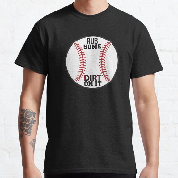 Baseball Rub Some Dirt On It Classic T-shirt
