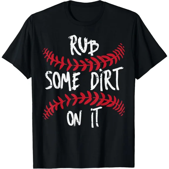 Baseball Rub Some Dirt On It Funny Sports Coach Player Saying Unisex T-Shirt
