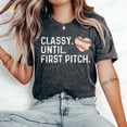 thumbnail image 1 of Baseball Shirt For Women, Baseball Mom, Classy Until First Pitch, Baseball Game Day Shirt, Play Ball Shirt, Sports Mom Shirt S02542, F2796 Tshirt All Size S-5XL, 1 of 5
