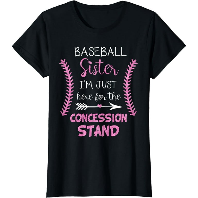 Baseball Sister Shirt I'm Just Here For The Concession Stand Baseball Sister Shirt I'm Just Here For The Concession Stand