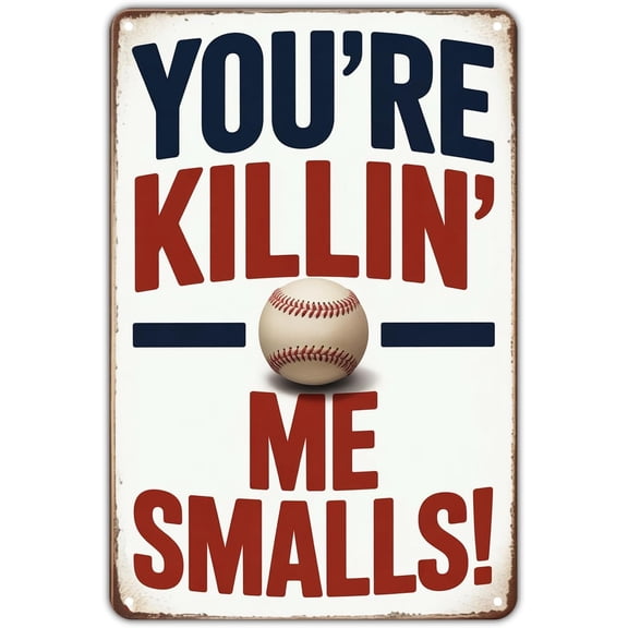 Baseball Smalls Tin Sign You're Killing Me Smalls! Vintage Baseball Metal Sign Print Aesthetic for Garden Yard Bar Porch Home Bedroom Kitchen Wall Decor Decor Gift 8 x 12 inch