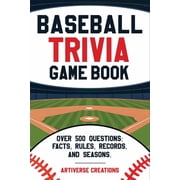 Baseball Trivia Game Book Over 500 Easy-to-Hard Quiz Questions to Challenge Adults and Seniors - Rules, Records, Postse, Paperback