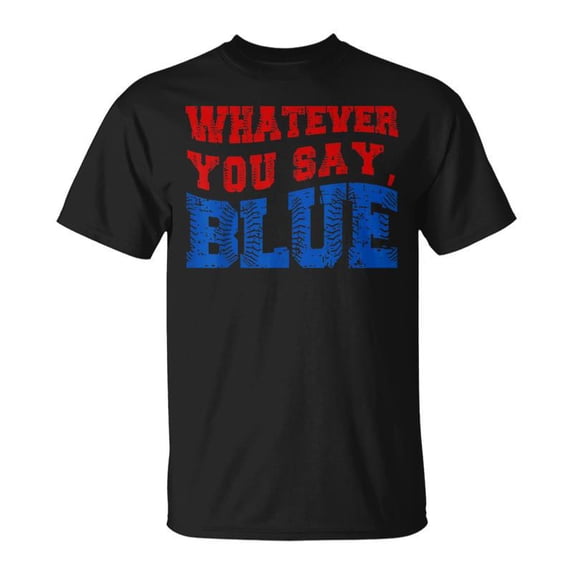 Baseball Whatever You Say Blue TShirt - Walmart.com