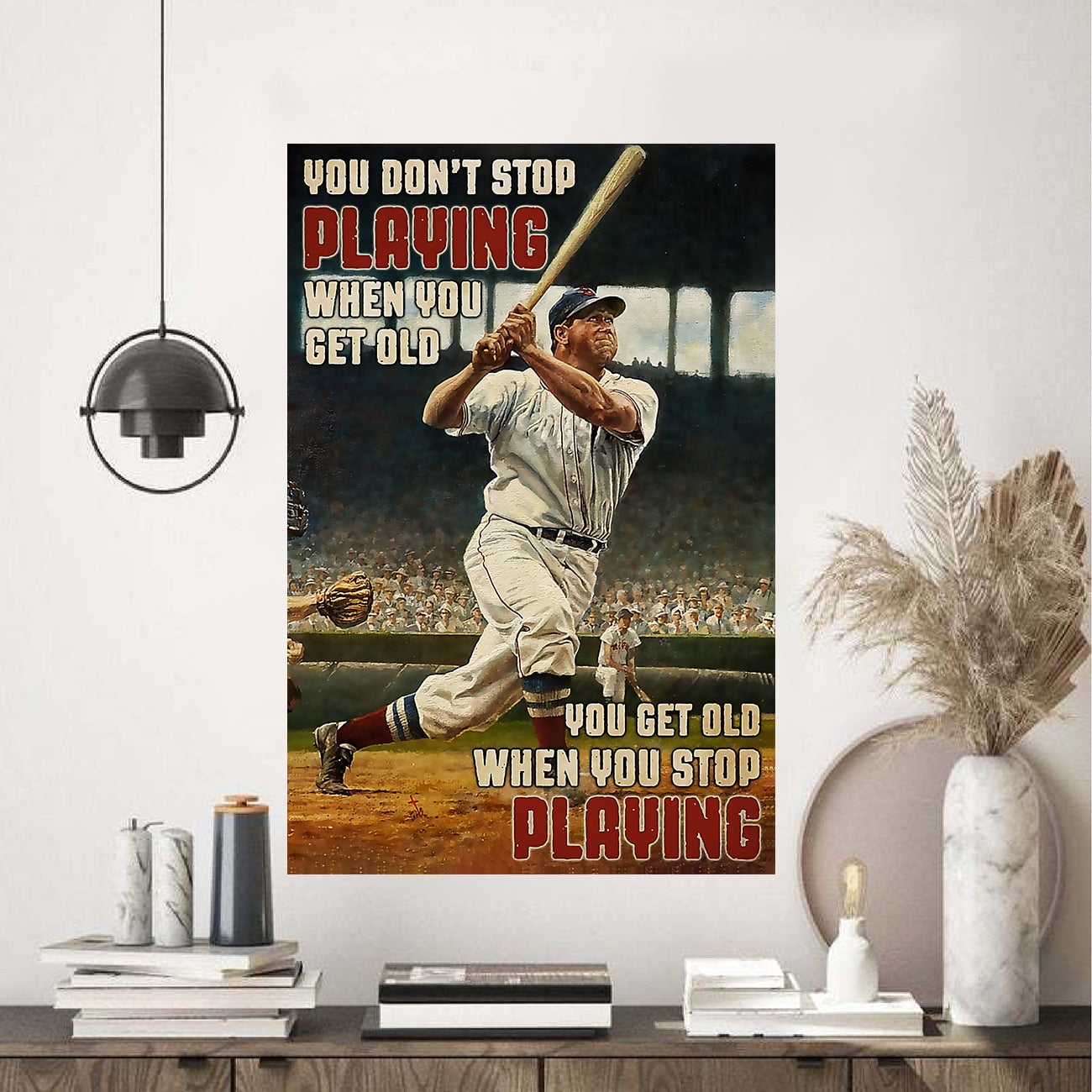 Baseball You Don't Stop Playing When You Get Old Poster Baseball Poster ...