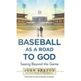 thumbnail image 1 of Pre-Owned Baseball as a Road to God: Seeing Beyond the Game (Hardcover) 1592407544 9781592407545, 1 of 1