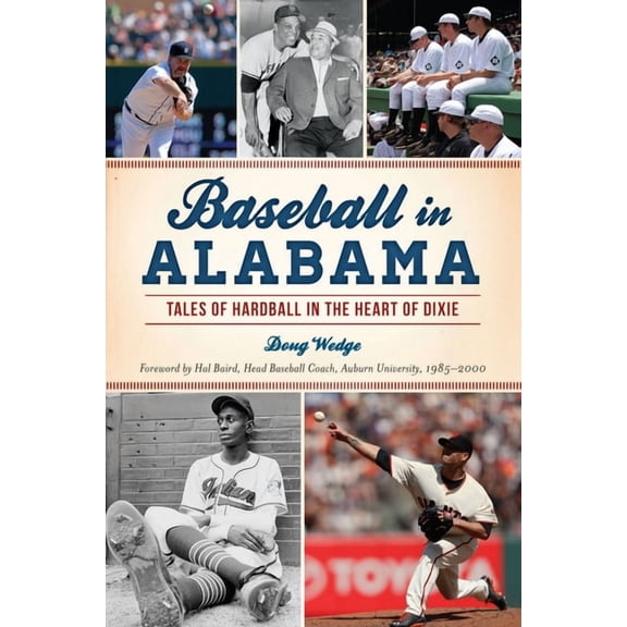 Sports Baseball in Alabama: Tales of Hardball in the Heart of Dixie, (Paperback)