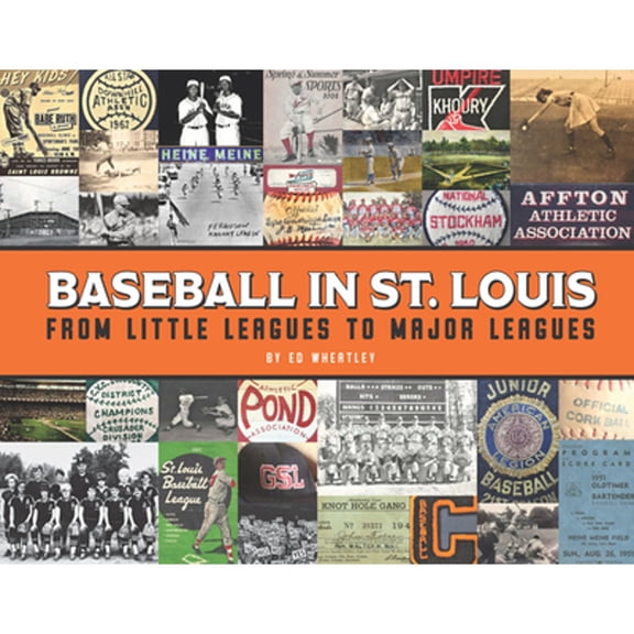 Pre-Owned Baseball in St. Louis: From Little Leagues to Major Leagues (Hardcover 9781681062532) by Ed Wheatley