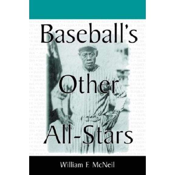 Baseball's Other All-Stars: The Greatest Players from the Negro Leagues, the Japanese Leagues, the Mexican League, , (Paperback)