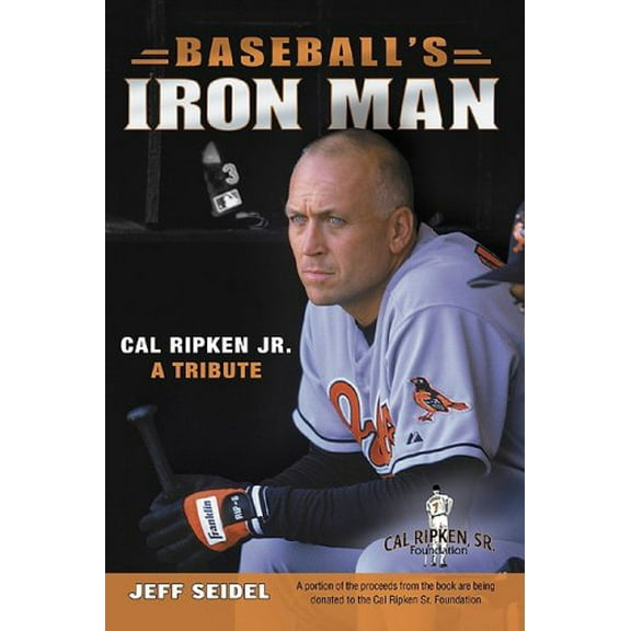 Pre-Owned Baseball's Iron Man: Cal Ripken Jr., a Tribute (Paperback) 1596701722 9781596701724
