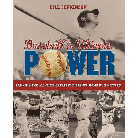Baseball's Ultimate Power : Ranking The All-Time Greatest Distance Home Run Hitters (Edition 1) (Paperback)