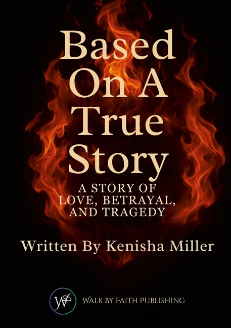Based On A True Story: A Story Of Love, Betrayal, And Tragedy, (Paperback)