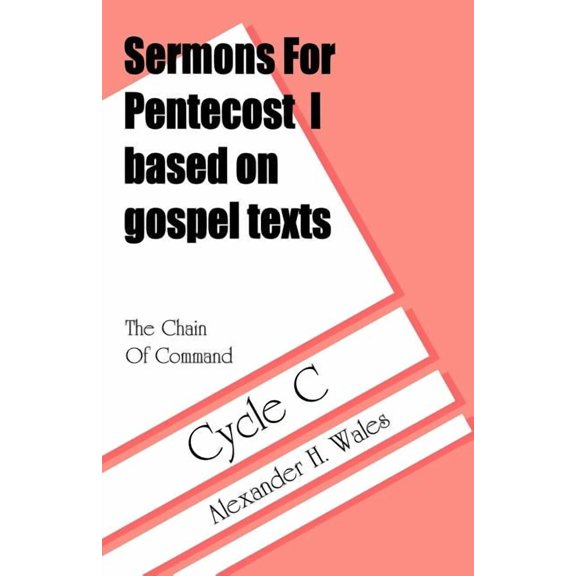 Based on Gospel Texts, Cycle C The Chain of Command: Sermons for Pentecost I Based on Gospel Texts: Cycle C, (Paperback)