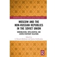 thumbnail image 1 of Basees/Routledge Russian and East Europe Moscow and the Non-Russian Republics in the Soviet Union: Nomenklatura, Intelligentsia and Centre-Periphery Relations, (Hardcover), 1 of 1