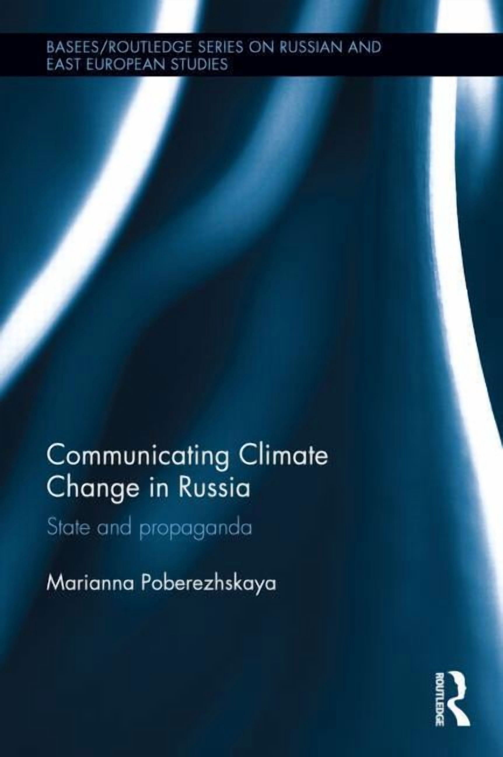 Russian Routledge Basees/Routledge Russian and East Europe Communicating Climate Change ...