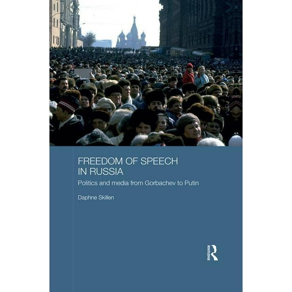 Basees/Routledge Russian and East Europe Freedom of Speech in Russia: Politics and Media from Gorbachev to Putin, (Paperback)