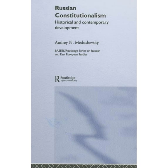 Basees/Routledge Russian and East Europe Russian Constitutionalism: Historical and Contemporary Development, (Hardcover)