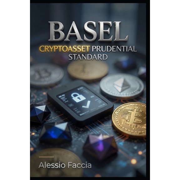 Basel Cryptoasset Prudential Standard: Bank Capital Treatment, Stablecoin Tests, Tokenised Assets, Risk Weights, Disclos, (Paperback)