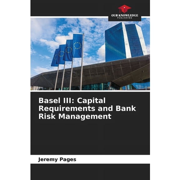Basel III: Capital Requirements and Bank Risk Management, (Paperback)