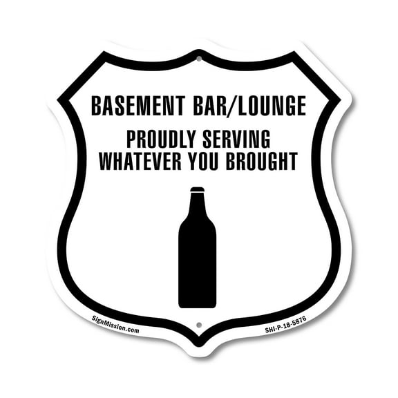 Basement Bar Lounge Serving Whatever Brought 12 inch X 12 inch Shield-Shaped Rust-Free Aluminum Metal Sign Weather Resistant Made in the USA