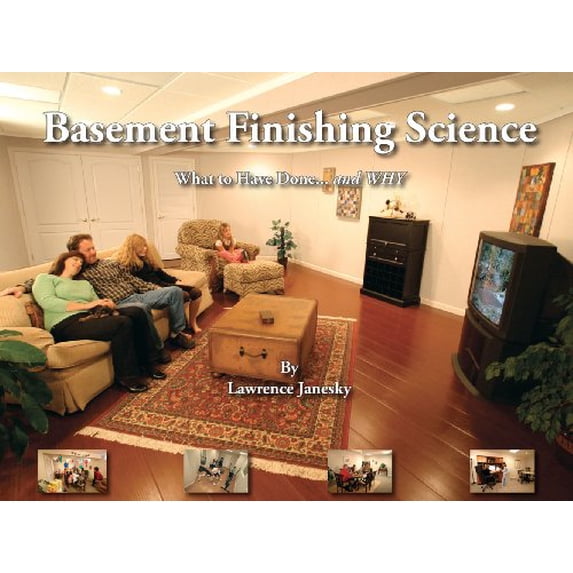 Pre-Owned Basement Finishing Science - What to Have Done... and Why (Paperback) 0977645738 9780977645732