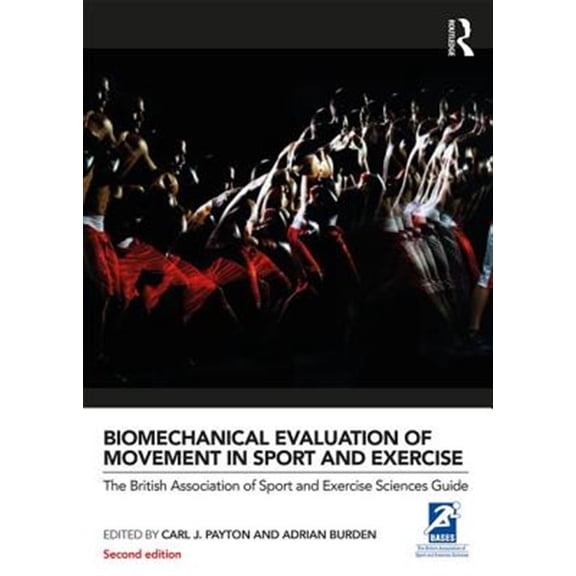 Pre-Owned Bases Sport and Exercise Science Biomechanical Evaluation of Movement in Sport and Exercise: The British Association of Sport and Exercise Sciences Guide, (Paperback)