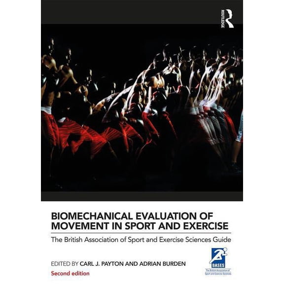 Bases Sport and Exercise Science Biomechanical Evaluation of Movement in Sport and Exercise: The British Association of Sport and Exercise Sciences Guide, (Paperback)