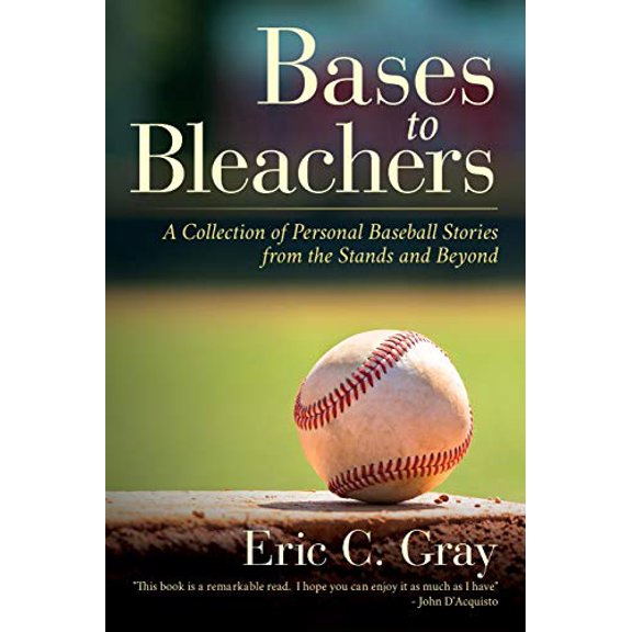 Pre-Owned Bases to Bleachers: A Collection of Personal Baseball Stories from the Stands and Beyond (Paperback) 1641111798 9781641111799