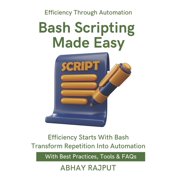 Bash Scripting Made Easy Script Like a Pro Save Time With Bash Automate Everything Fast Shell Tricks That Work DevOps v, Paperback