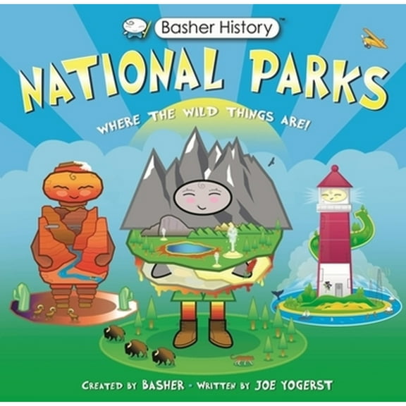 Pre-Owned Basher History: National Parks: Where the Wild Things Are! (Hardcover) 0753478439 9780753478431