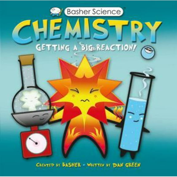Pre-Owned Basher Science: Chemistry: Getting a Big Reaction, 9780753464137, 0753464136, Paperback, PAP/PSTR edition