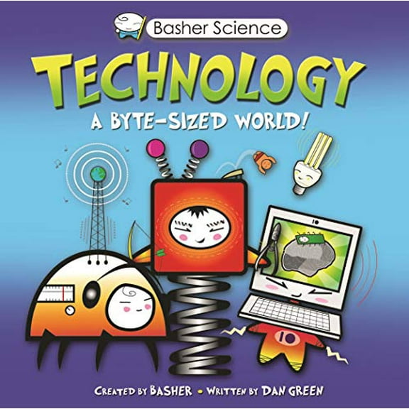 Pre-Owned Basher Science: Technology (Paperback) 0753468204 9780753468203