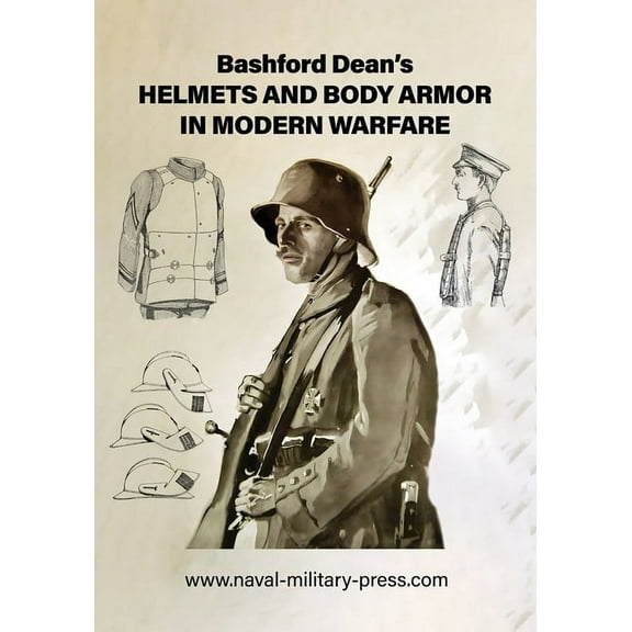 Bashford Dean's HELMETS AND BODY ARMOR IN MODERN WARFARE, (Paperback)
